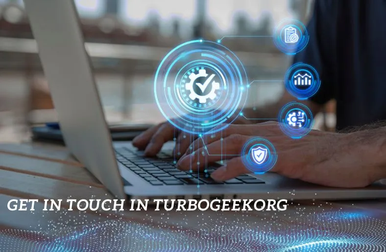 "Get in Touch with TurboGeekOrg: Enhance Your Tech Experience"