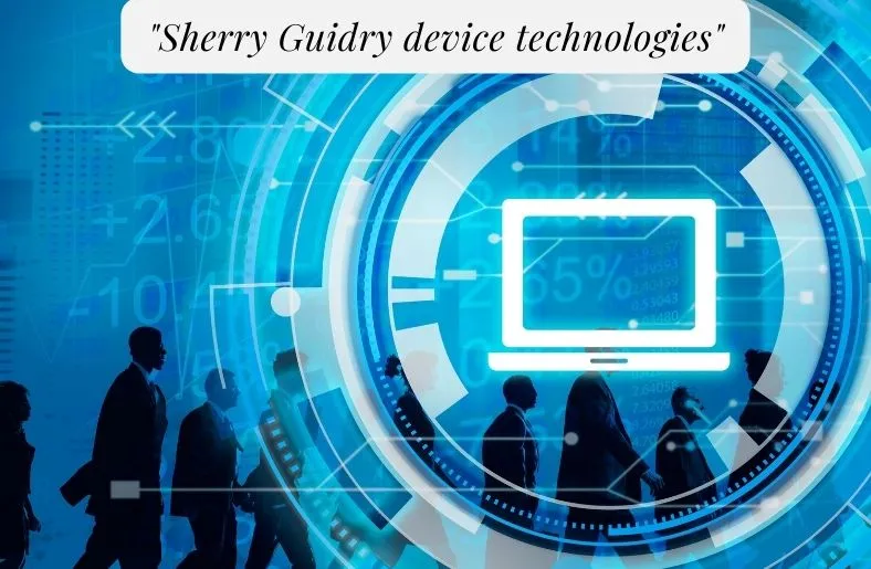 "Sherry Guidry Device Technologies: Innovating for Sustainability"