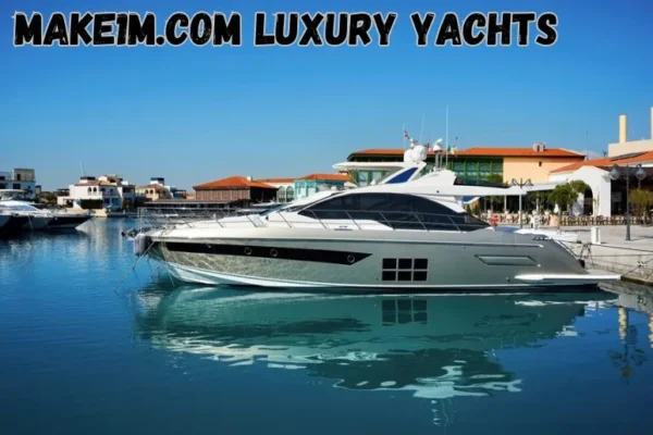 Make1m.com Luxury Yachts: The Ultimate Guide