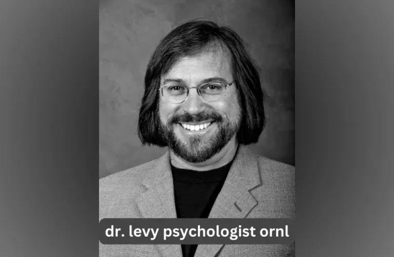 Dr. Levy Psychologist ORNL: The Mind Behind Multidisciplinary Research