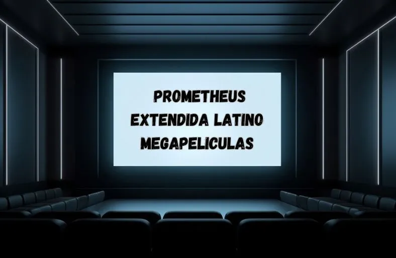 Prometheus Extendida Latino Megapeliculas: A New Era in Film