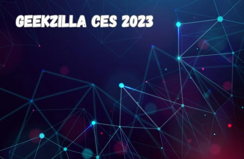 Geekzilla CES 2023: Tech Innovations Unveiled