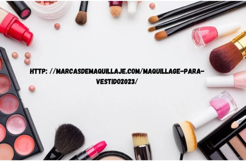 http: //marcasdemaquillaje.com/maquillage-para-vestido2023/